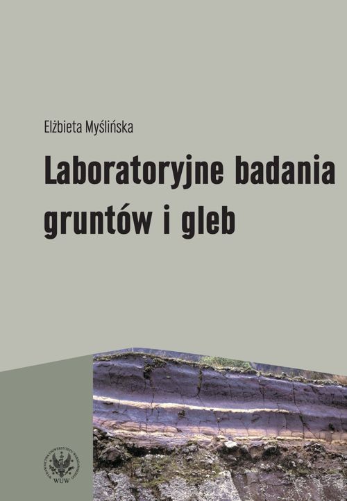 Tytuł: Laboratoryjne badania gruntów i gleb (wydanie 2)
Autor: Elżbieta Myślińska
Wydawnictwo: Wydawnictwa Uniwersytetu Warszawskiego
Formaty: PDF