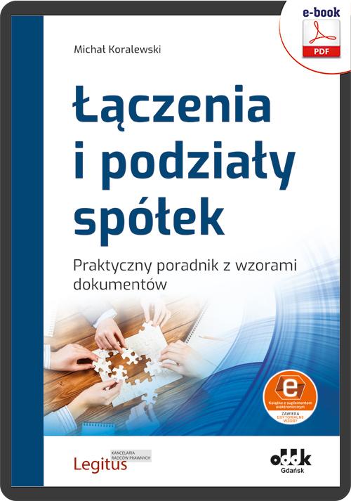 Łączenia i podziały spółek. Praktyczny poradnik z wzorami dokumentów (e-book z suplementem elektronicznym) — okładka