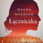 Tytuł: Łączniczka
Autor: Magda Knedler
Wydawnictwo: Mando
Formaty: EPUB, MOBI
