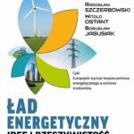 Tytuł: Ład energetyczny Idee i rzeczywistość
Autor: Piotr Kwiatkiewicz, Radosław Szczerbowski, Bogusław Jagusiak, Witold Ostant
Wydawnictwo: Wydawnictwo Naukowe E Book
Formaty: PDF
