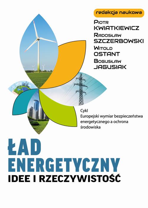 Tytuł: Ład energetyczny Idee i rzeczywistość
Autor: Piotr Kwiatkiewicz, Radosław Szczerbowski, Bogusław Jagusiak, Witold Ostant
Wydawnictwo: Wydawnictwo Naukowe E Book
Formaty: PDF