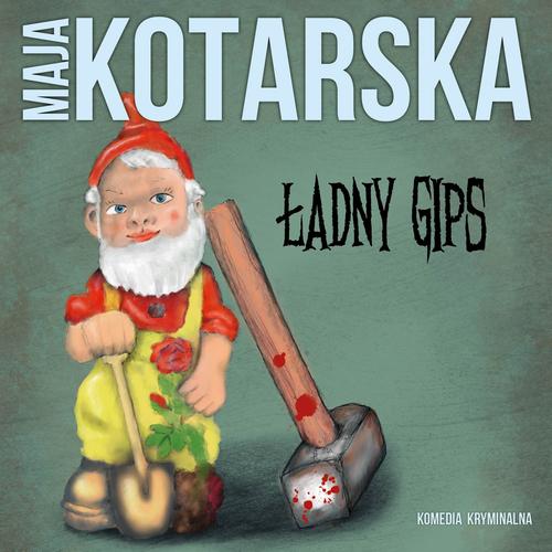 Tytuł: Ładny gips
Autor: Maja Kotarska
Wydawnictwo: Estymator
Formaty: MP3