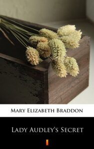 Tytuł: Lady Audley’s Secret
Autor: Mary Elizabeth Braddon
Wydawnictwo: KtoCzyta.pl
Formaty: EPUB, MOBI