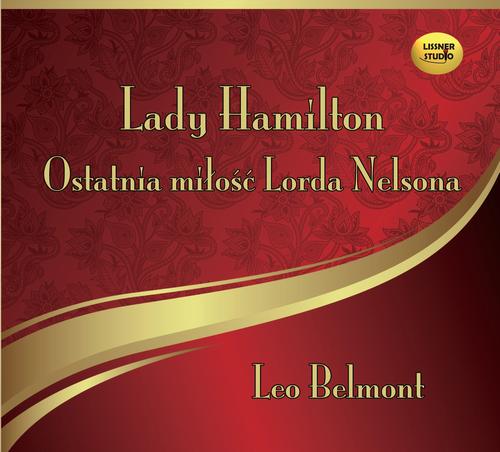 Tytuł: Lady Hamilton - Ostatnia miłość Lorda Nelsona
Autor: Leo Belmont
Wydawnictwo: Lissner Studio
Formaty: MP3