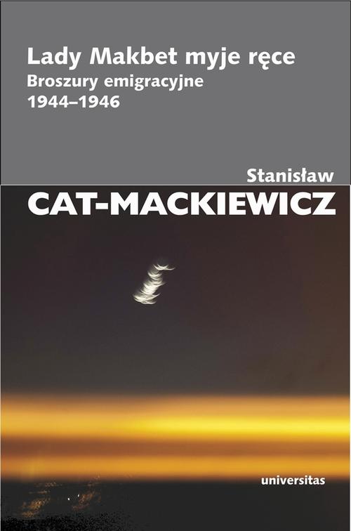 Tytuł: Lady Makbet myje ręce
Autor: Stanisław Cat-Mackiewicz
Wydawnictwo: Universitas
Formaty: PDF, EPUB