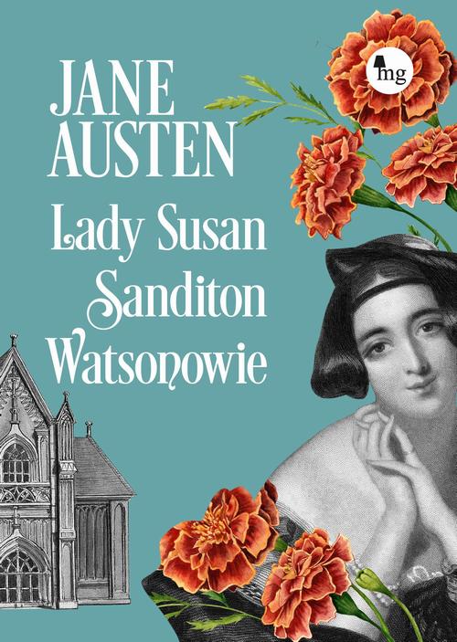 Tytuł: Lady Susan, Sandition, Watsonowie
Autor: Jane Austen
Wydawnictwo: MG
Formaty: EPUB, MOBI