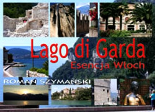 Tytuł: Lago di Garda
Autor: Roman Szymański
Wydawnictwo: Wydawnictwo e-bookowo
Formaty: PDF