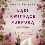 Tytuł: Łąki kwitnące purpurą
Autor: Edyta Świętek
Wydawnictwo: Mando
Formaty: EPUB, MOBI