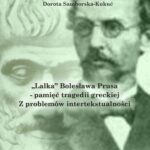 Tytuł: „Lalka” Bolesława Prusa – pamięć tragedii greckiej. Z problemów intertekstualności
Autor: Dorota Samborska-Kukuć
Wydawnictwo: PRIMUM VERBUM
Formaty: PDF