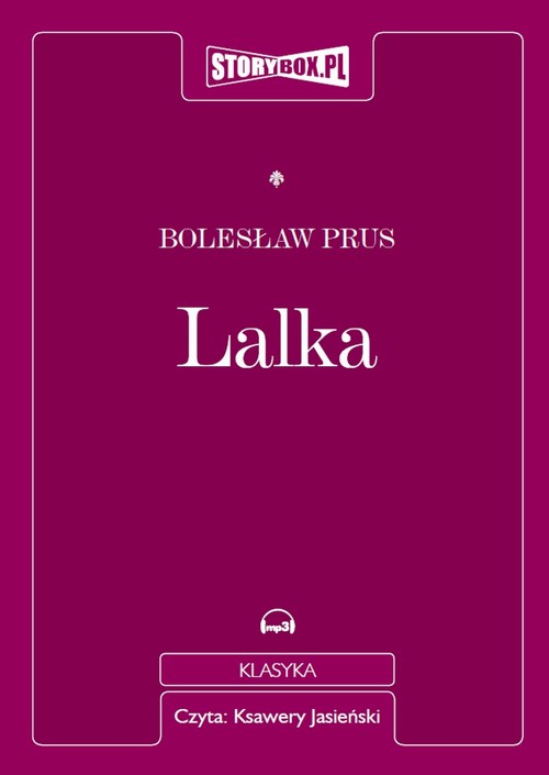 Tytuł: Lalka
Autor: Bolesław Prus
Wydawnictwo: Storybox
Formaty: MP3