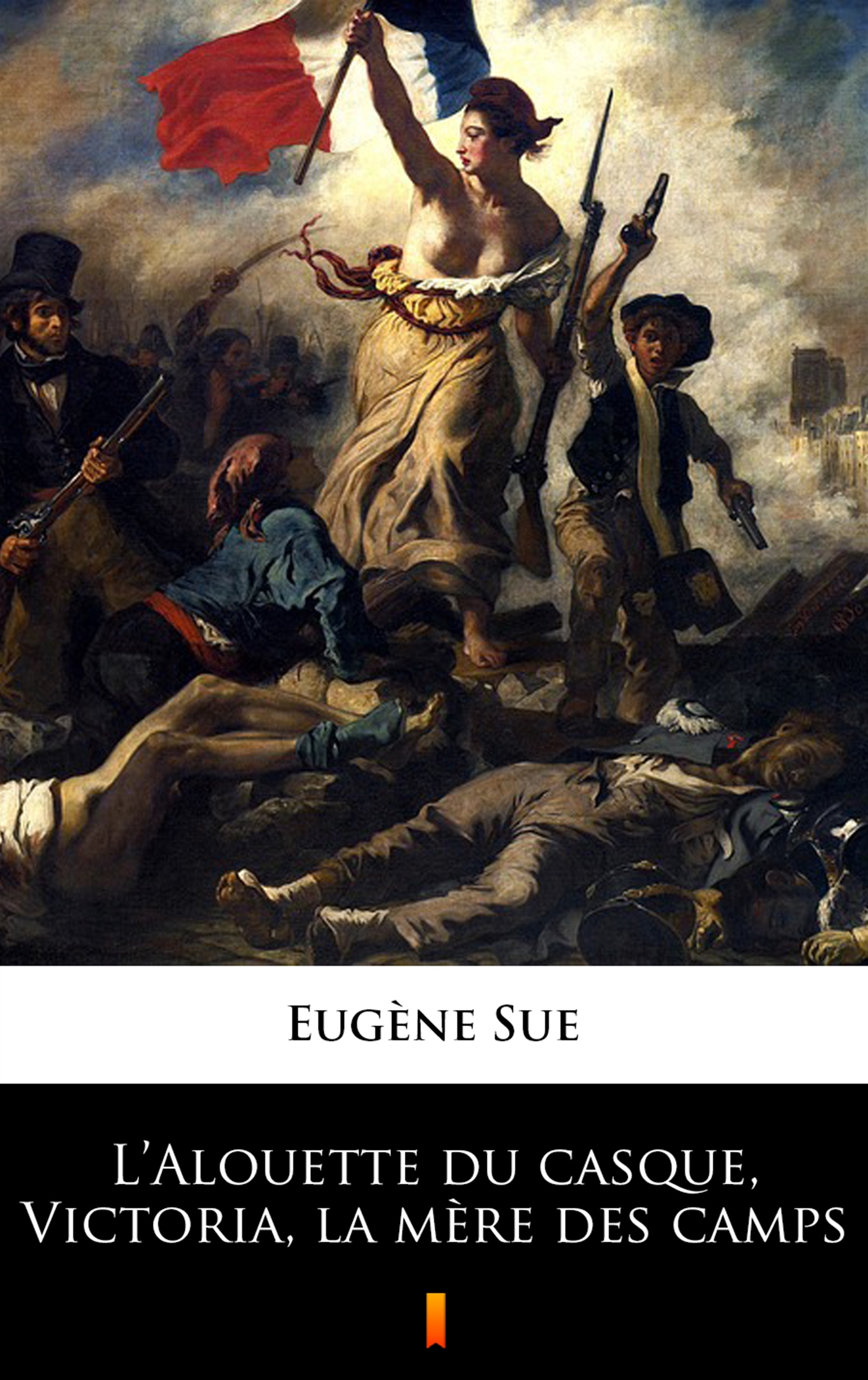 Tytuł: L’Alouette du casque, Victoria, la mère des camps
Autor: Eugène Sue
Wydawnictwo: KtoCzyta.pl
Formaty: EPUB, MOBI