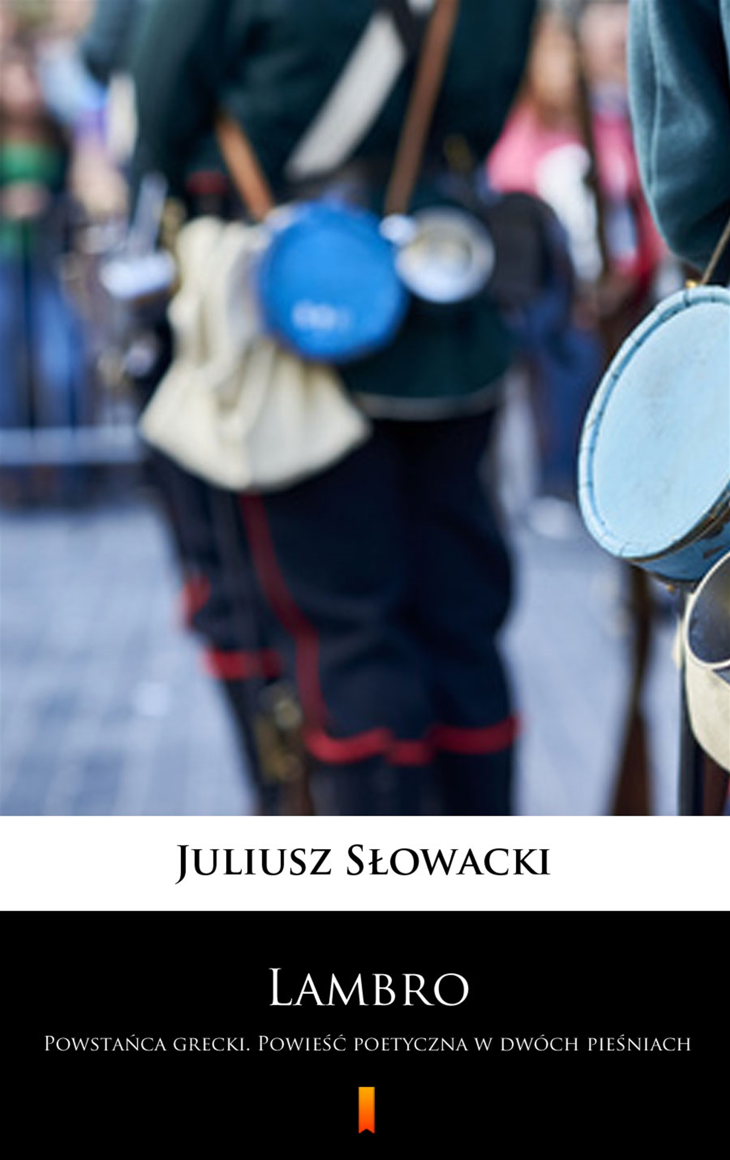 Tytuł: Lambro. Powstańca grecki. Powieść poetyczna w dwóch pieśniach
Autor: Juliusz Słowacki
Wydawnictwo: KtoCzyta.pl
Formaty: EPUB, MOBI