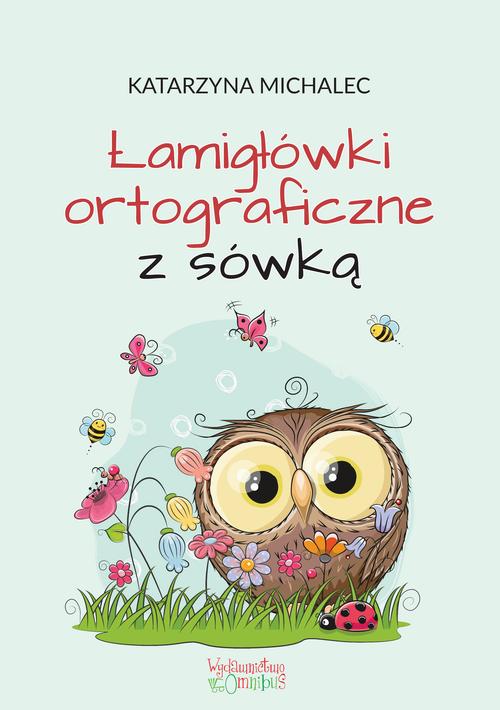 Tytuł: Łamigłówki ortograficzne z sówką
Autor: Katarzyna Michalec
Wydawnictwo: Omnibus
Formaty: PDF