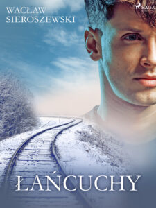 Tytuł: Łańcuchy
Autor: Wacław Sieroszewski
Wydawnictwo: SAGA Egmont
Formaty: EPUB, MOBI