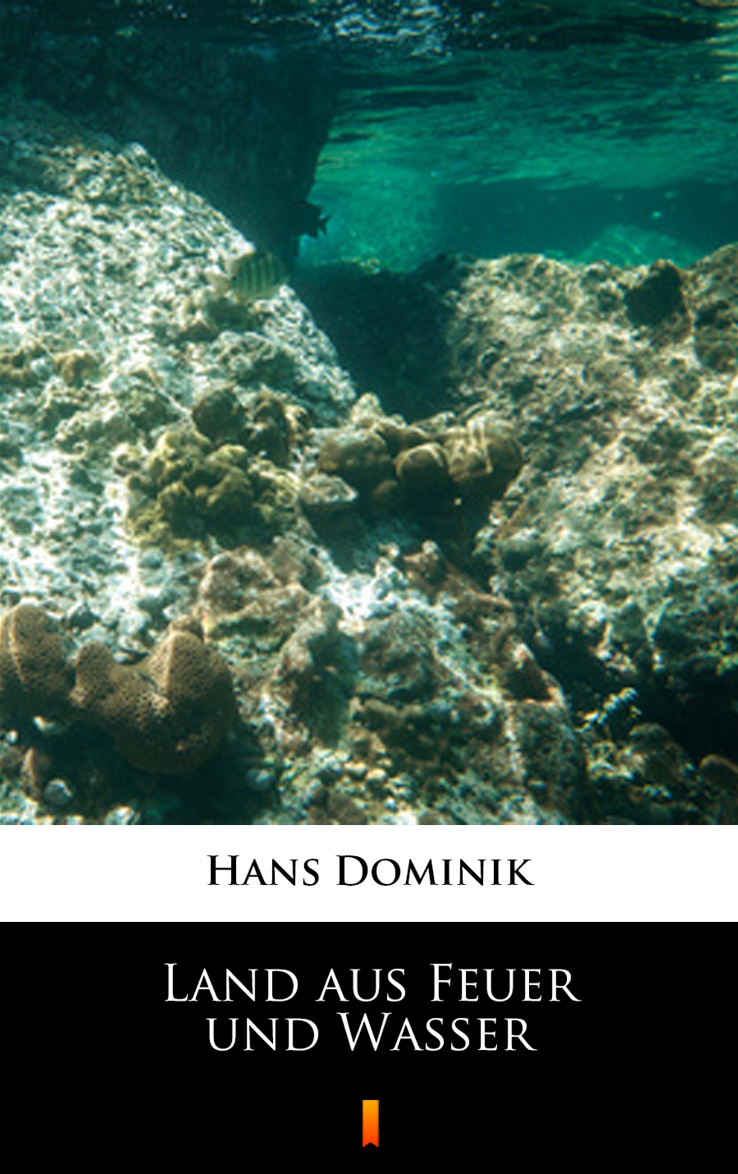 Tytuł: Land aus Feuer und Wasser
Autor: Hans Dominik
Wydawnictwo: KtoCzyta.pl
Formaty: EPUB, MOBI