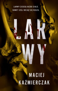 Tytuł: Larwy
Autor: Maciej Kaźmierczak
Wydawnictwo: Muza
Formaty: EPUB, MOBI