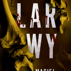Tytuł: Larwy
Autor: Maciej Kaźmierczak
Wydawnictwo: Muza
Formaty: EPUB, MOBI