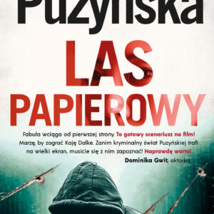 Tytuł: Las papierowy
Autor: Katarzyna Puzyńska
Wydawnictwo: Prószyński Media
Formaty: EPUB, MOBI