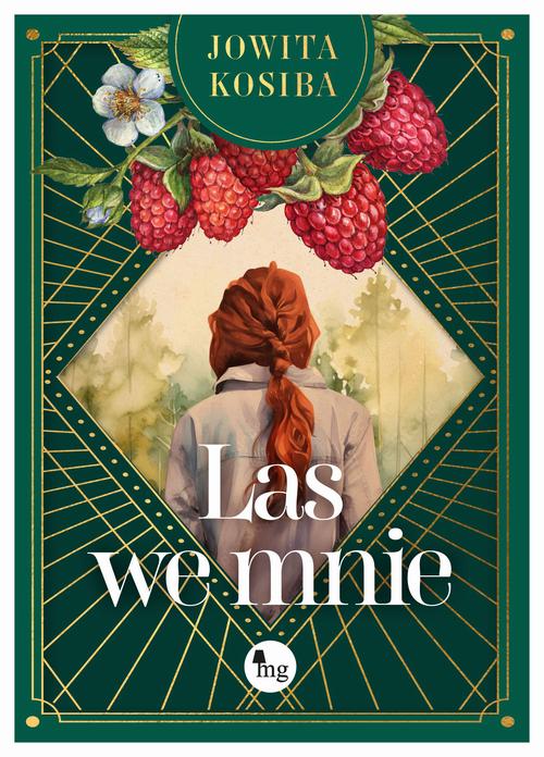 Tytuł: Las we mnie
Autor: Jowita Kosiba
Wydawnictwo: MG
Formaty: EPUB, MOBI