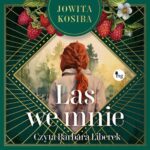 Tytuł: Las we mnie
Autor: Jowita Kosiba
Wydawnictwo: MG
Formaty: MP3