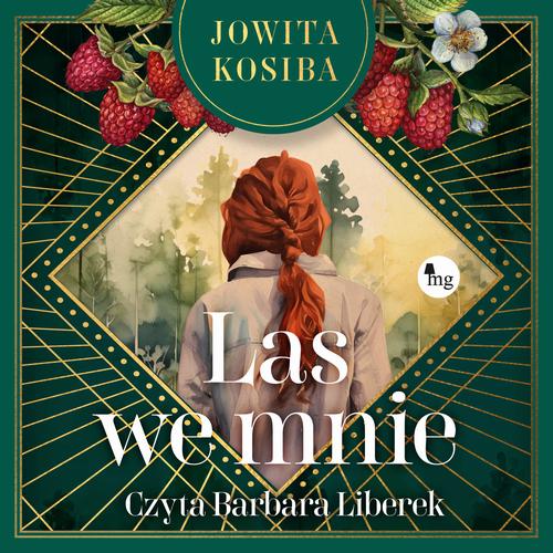 Tytuł: Las we mnie
Autor: Jowita Kosiba
Wydawnictwo: MG
Formaty: MP3