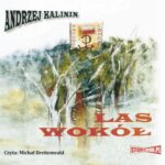 Tytuł: Las Wokół
Autor: Andrzej Kalinin
Wydawnictwo: Storybox
Formaty: MP3