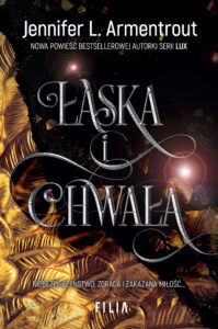 Tytuł: Łaska i chwała
Autor: Jennifer L. Armentrout
Wydawnictwo: FILIA
Formaty: EPUB, MOBI