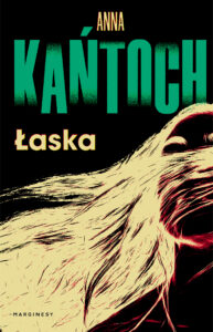 Tytuł: Łaska
Autor: Anna Kańtoch
Wydawnictwo: Wydawnictwo Marginesy
Formaty: EPUB, MOBI
