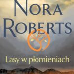Tytuł: Lasy w płomieniach
Autor: Nora Roberts
Wydawnictwo: Świat Książki
Formaty: EPUB, MOBI