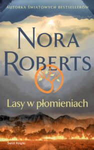 Tytuł: Lasy w płomieniach
Autor: Nora Roberts
Wydawnictwo: Świat Książki
Formaty: EPUB, MOBI
