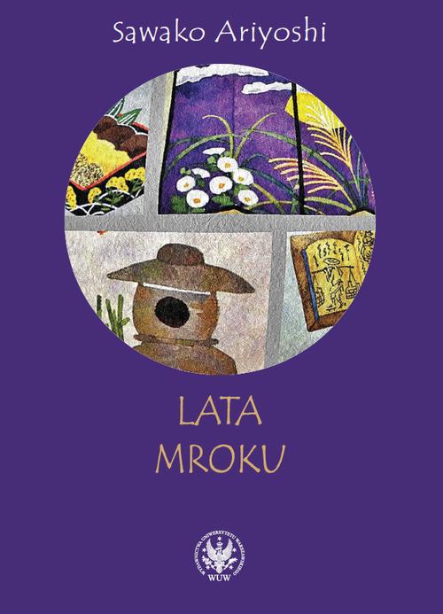 Tytuł: Lata mroku
Autor: Sawako Ariyoshi
Wydawnictwo: Wydawnictwa Uniwersytetu Warszawskiego
Formaty: PDF
