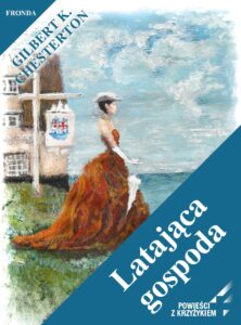 Tytuł: Latająca gospoda
Autor: Gilbert Keith Chesterton
Wydawnictwo: Fronda
Formaty: EPUB, PDF, MOBI