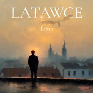 Latawce. Tom 1 (#1) — okładka