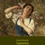 Tytuł: Latawica
Autor: Michał Bałucki
Wydawnictwo: Armoryka
Formaty: EPUB, MOBI
