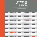 Tytuł: Latawiec z betonu
Autor: Monika Milewska
Wydawnictwo: Mando
Formaty: EPUB