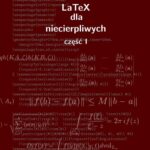 Tytuł: LaTeX dla niecierpliwych. Część pierwsza. Wydanie drugie (poprawione i uzupełnione)
Autor: Zofia Walczak
Wydawnictwo: Wydawnictwo Uniwersytetu Łódzkiego
Formaty: PDF