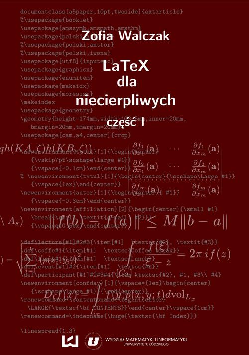 Tytuł: LaTeX dla niecierpliwych. Część pierwsza. Wydanie drugie (poprawione i uzupełnione)
Autor: Zofia Walczak
Wydawnictwo: Wydawnictwo Uniwersytetu Łódzkiego
Formaty: PDF