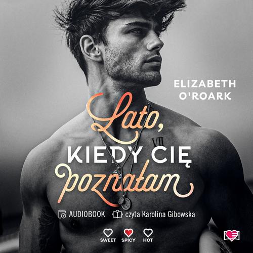Tytuł: Lato, kiedy cię poznałam. Pewnego lata. Tom 1
Autor: Elizabeth O'roark
Wydawnictwo: Papierowe Serca
Formaty: MP3