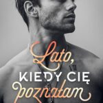 Tytuł: Lato, kiedy cię poznałam. Pewnego lata. Tom 1
Autor: Elizabeth O'roark
Wydawnictwo: Papierowe Serca
Formaty: MOBI, EPUB