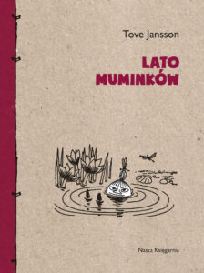 Tytuł: Lato Muminków
Autor: Tove Jansson
Wydawnictwo: Wydawnictwo Nasza Księgarnia
Formaty: EPUB, MOBI