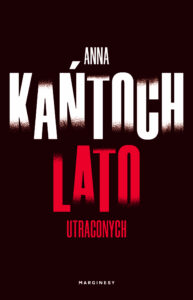 Tytuł: Lato utraconych
Autor: Anna Kańtoch
Wydawnictwo: Wydawnictwo Marginesy
Formaty: EPUB, MOBI