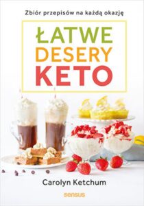 Łatwe desery keto. Zbiór przepisów na każdą okazję — okładka e-booka