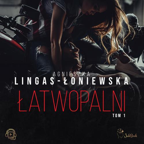 Tytuł: Łatwopalni
Autor: Agnieszka Lingas-Łoniewska
Wydawnictwo: JakBook
Formaty: MP3