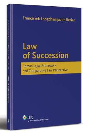 Tytuł: Law of Succession. Roman Legal Framework and Comparative Law Perspective
Autor: Franciszek Longchamps De Berier
Wydawnictwo: Wolters Kluwer
Formaty: PDF