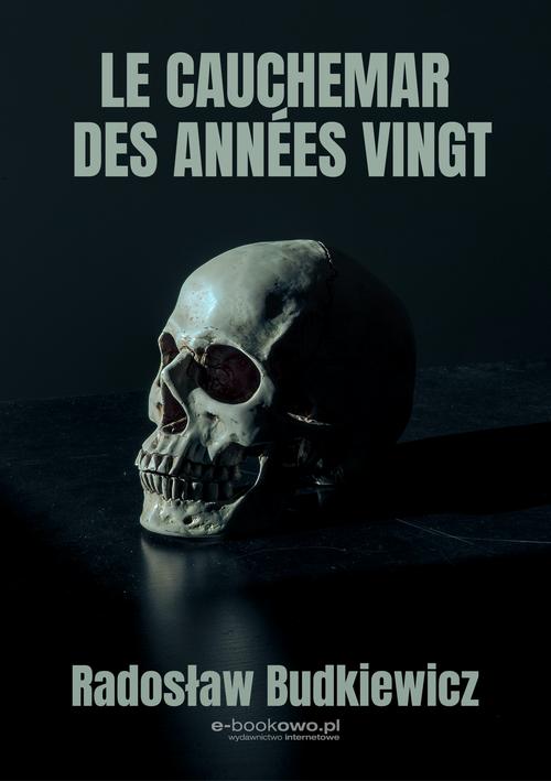 Tytuł: Le cauchemar des années vingt
Autor: Radosław Budkiewicz
Wydawnictwo: Wydawnictwo e-bookowo
Formaty: MOBI, EPUB, PDF
