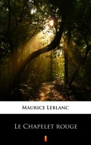 Tytuł: Le Chapelet rouge
Autor: Maurice Leblanc
Wydawnictwo: KtoCzyta.pl
Formaty: EPUB, MOBI