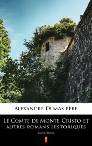 Le Comte de Monte-Cristo et autres romans historiques. MultiBook — okładka e-booka