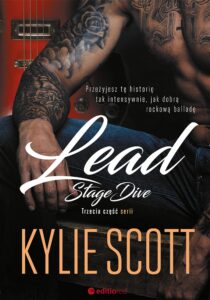 Tytuł: Lead. Stage Dive
Autor: Kylie Scott
Wydawnictwo: Editio
Formaty: EPUB, PDF, MOBI