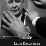 Lech Kaczyński. Opowieść arcypolska — okładka e-booka