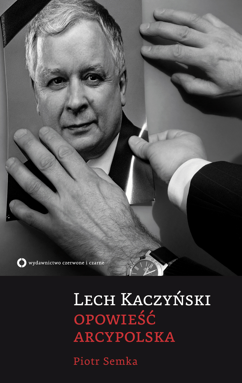 Tytuł: Lech Kaczyński. Opowieść arcypolska
Autor: Paweł Semka
Wydawnictwo: Czerwone i Czarne
Formaty: EPUB, MOBI